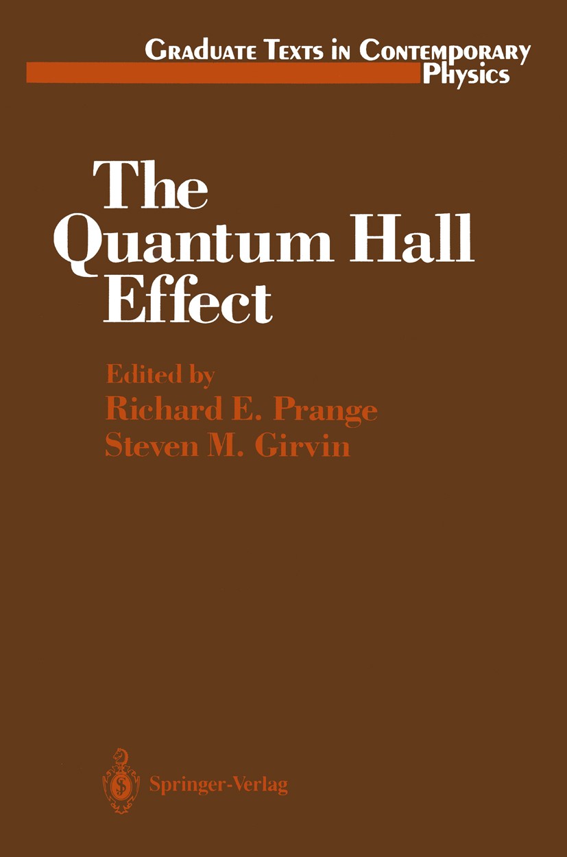 Titlebook: The Quantum Hall Effect; Richard E. Prange,Steven M. Girvin Book 19871st edition Springer-Verlag New York Inc. 1987 Josephson effect.Poten Titlebook: The Quantum Hall Effect; Richard E. Prange,Steven M. Girvin Book 19871st edition Springer-Verlag New York Inc. 1987 Josephson effect.Poten