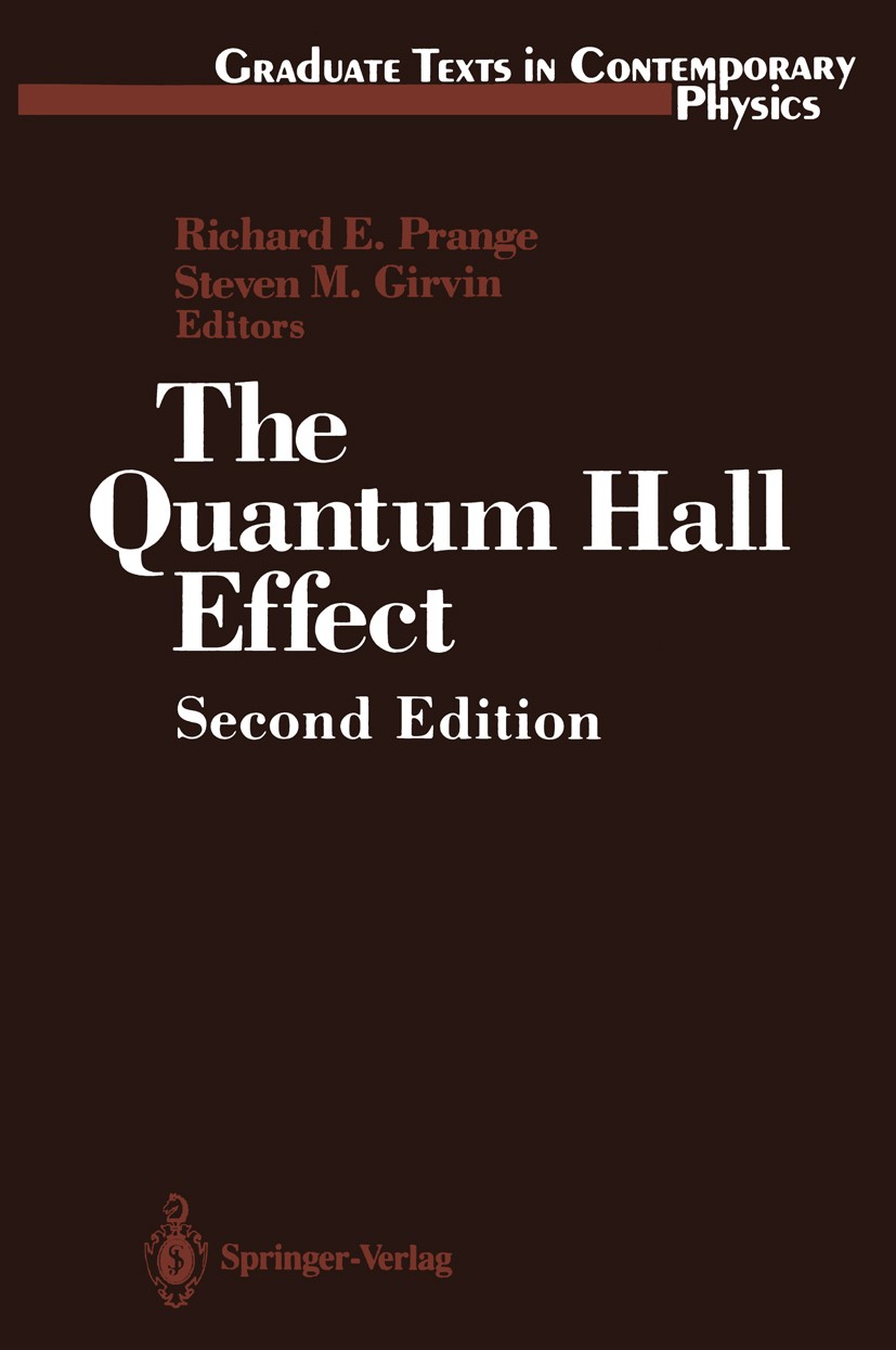 Titlebook: The Quantum Hall Effect; Richard E. Prange,Steven M. Girvin Textbook 1990Latest edition Springer-Verlag New York Inc. 1990 Potential.QHE.Q Titlebook: The Quantum Hall Effect; Richard E. Prange,Steven M. Girvin Textbook 1990Latest edition Springer-Verlag New York Inc. 1990 Potential.QHE.Q