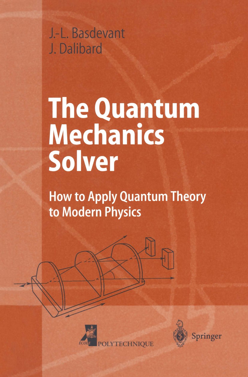 Titlebook: The Quantum Mechanics Solver; How to Apply Quantum Jean-Louis Basdevant,Jean Dalibard Textbook 20001st edition Springer-Verlag Berlin Heide Titlebook: The Quantum Mechanics Solver; How to Apply Quantum Jean-Louis Basdevant,Jean Dalibard Textbook 20001st edition Springer-Verlag Berlin Heide