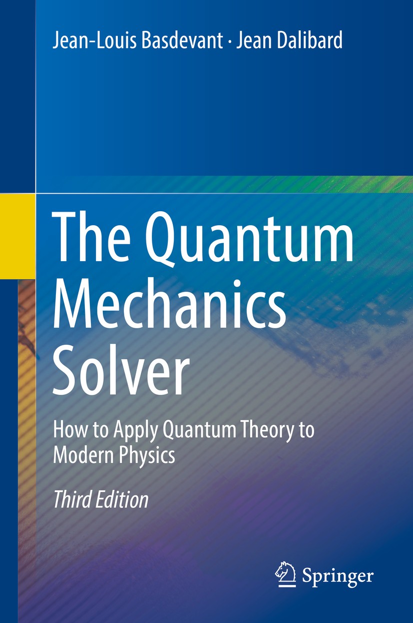 Titlebook: The Quantum Mechanics Solver; How to Apply Quantum Jean-Louis Basdevant,Jean Dalibard Textbook 2019Latest edition Springer Nature Switzerla Titlebook: The Quantum Mechanics Solver; How to Apply Quantum Jean-Louis Basdevant,Jean Dalibard Textbook 2019Latest edition Springer Nature Switzerla