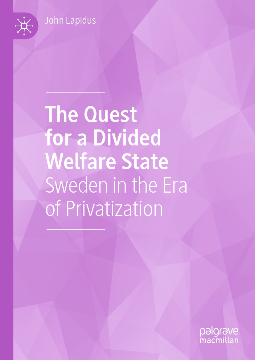 Titlebook: The Quest for a Divided Welfare State; Sweden in the Era of John Lapidus Book 2019 The Editor(s) and The Author(s), under exclusive licence Titlebook: The Quest for a Divided Welfare State; Sweden in the Era of John Lapidus Book 2019 The Editor(s) and The Author(s), under exclusive licence