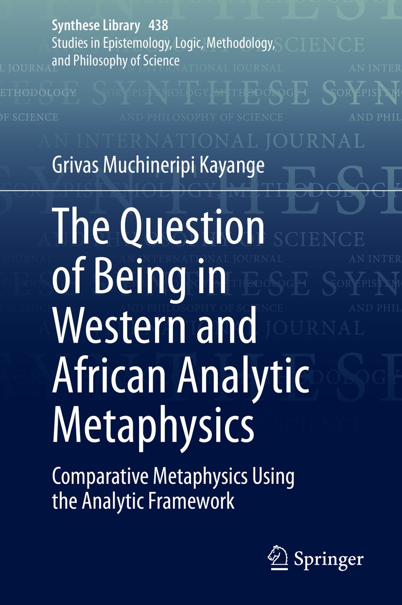 Titlebook: The Question of Being in Western and African Analytic Metaphysics; Comparative Metaphys Grivas Muchineripi Kayange Book 2021 The Editor(s) Titlebook: The Question of Being in Western and African Analytic Metaphysics; Comparative Metaphys Grivas Muchineripi Kayange Book 2021 The Editor(s)