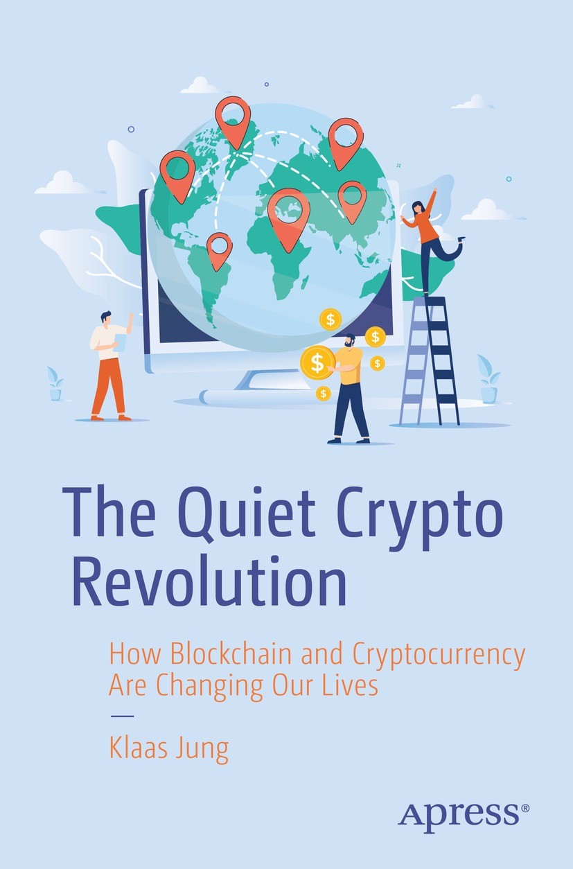 Titlebook: The Quiet Crypto Revolution; How Blockchain and C Klaas Jung Book 2023 Klaas Jung 2023 Blockchain.NFT.Cryptocurrency.supply chain managemen Titlebook: The Quiet Crypto Revolution; How Blockchain and C Klaas Jung Book 2023 Klaas Jung 2023 Blockchain.NFT.Cryptocurrency.supply chain managemen