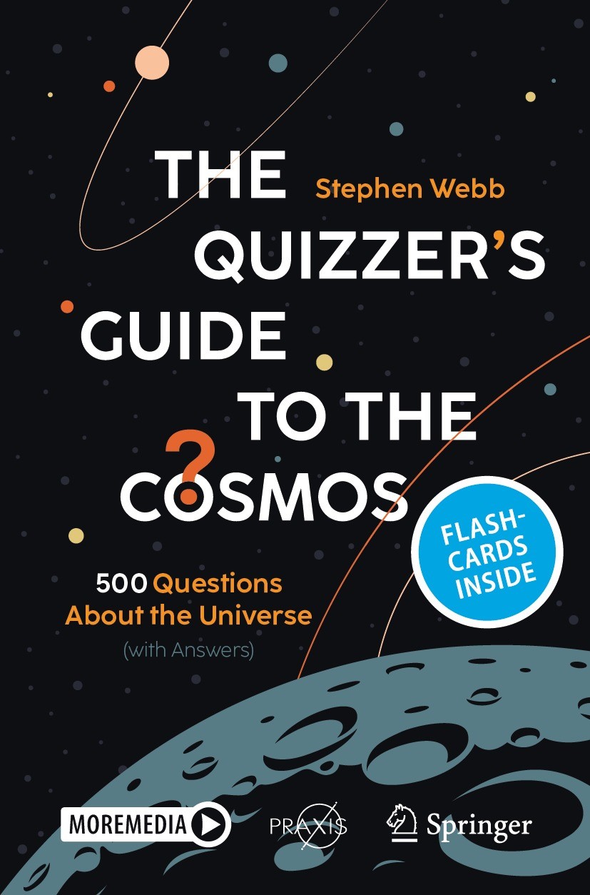 Titlebook: The Quizzer’s Guide to the Cosmos; 500 Questions About Stephen Webb Book 2024 The Editor(s) (if applicable) and The Author(s), under exclu Titlebook: The Quizzer’s Guide to the Cosmos; 500 Questions About Stephen Webb Book 2024 The Editor(s) (if applicable) and The Author(s), under exclu