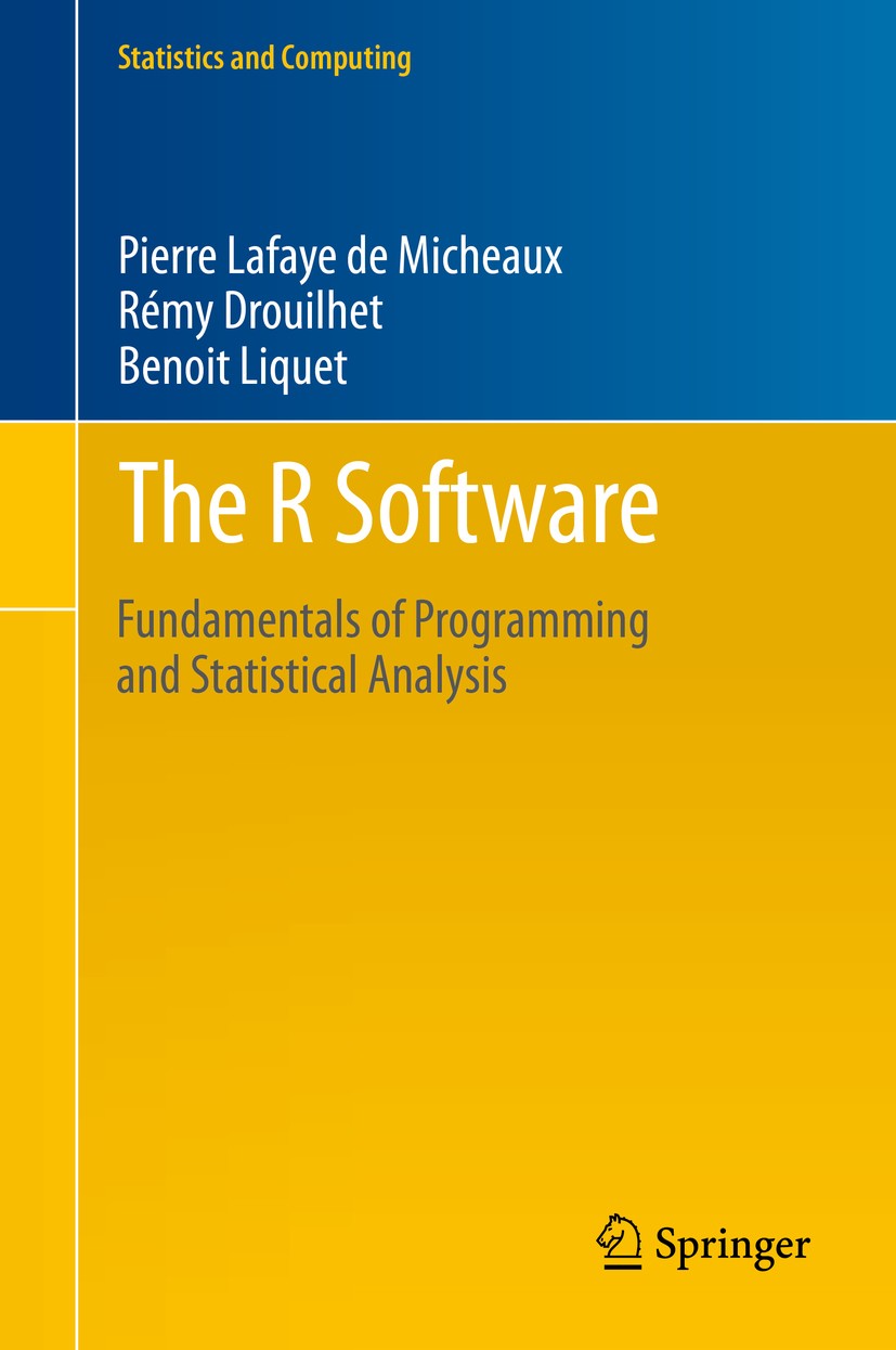 Titlebook: The R Software; Fundamentals of Prog Pierre Lafaye de Micheaux,Rémy Drouilhet,Benoit Li Textbook 2013 Springer Science+Business Media New Y Titlebook: The R Software; Fundamentals of Prog Pierre Lafaye de Micheaux,Rémy Drouilhet,Benoit Li Textbook 2013 Springer Science+Business Media New Y