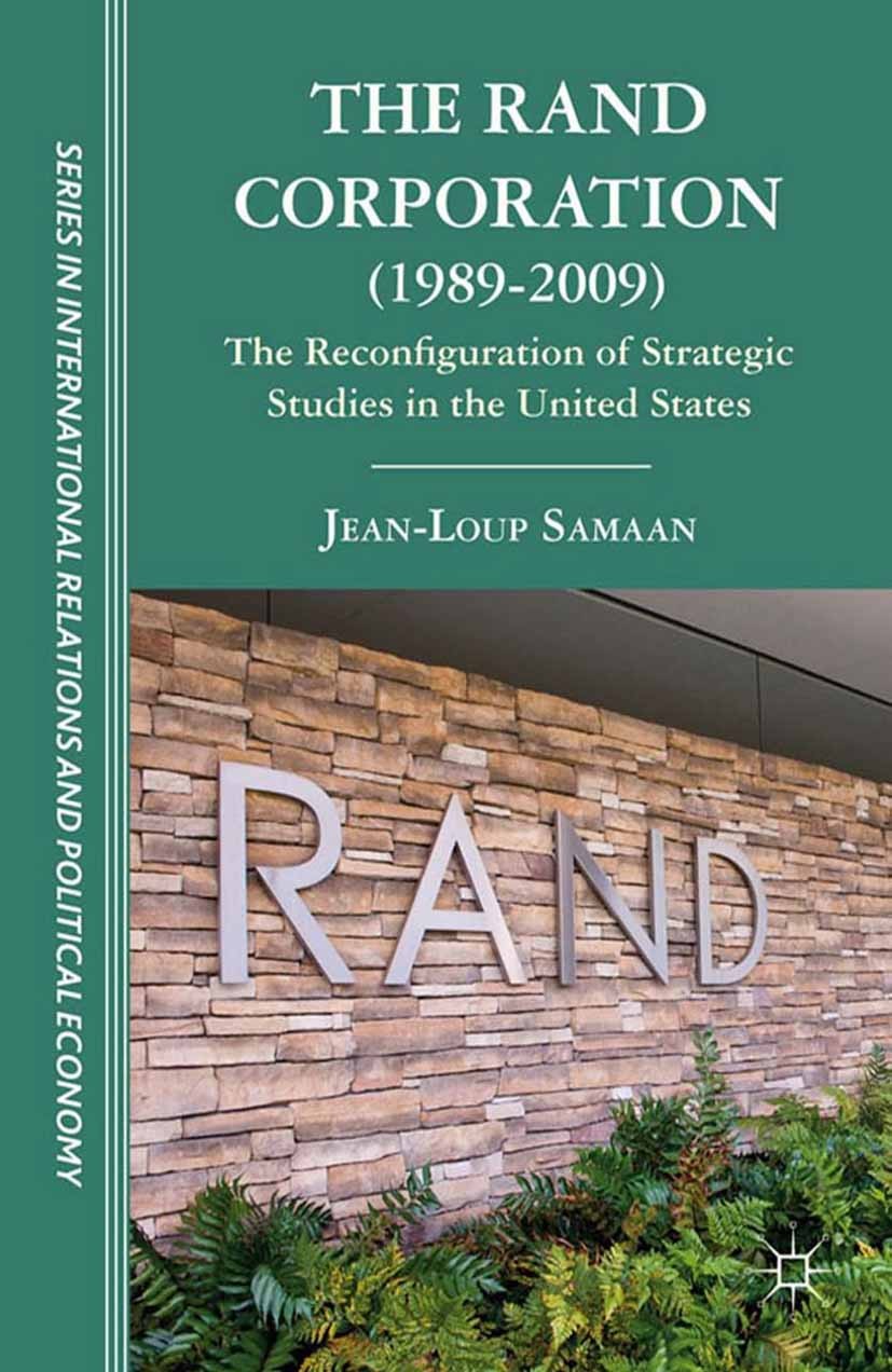 Titlebook: The RAND Corporation (1989-2009); The Reconfiguration Jean-Loup Samaan Book 2012 Palgrave Macmillan, a division of Nature America Inc. 201 Titlebook: The RAND Corporation (1989-2009); The Reconfiguration Jean-Loup Samaan Book 2012 Palgrave Macmillan, a division of Nature America Inc. 201