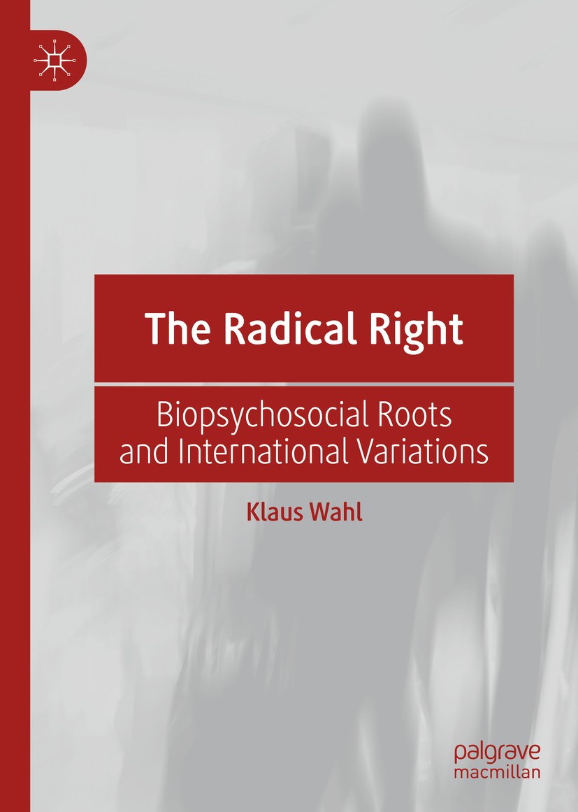 Titlebook: The Radical Right; Biopsychosocial Root Klaus Wahl Book 2020 The Editor(s) (if applicable) and The Author(s), under exclusive license to Sp Titlebook: The Radical Right; Biopsychosocial Root Klaus Wahl Book 2020 The Editor(s) (if applicable) and The Author(s), under exclusive license to Sp
