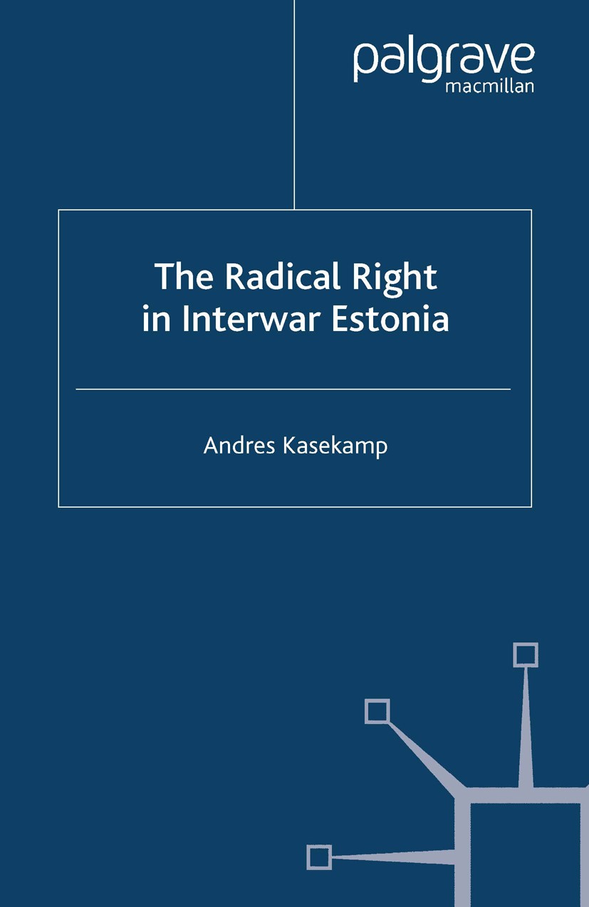 Titlebook: The Radical Right in Interwar Estonia; Andres Kasekamp Book 2000 Palgrave Macmillan, a division of Macmillan Publishers Limited 2000 const Titlebook: The Radical Right in Interwar Estonia; Andres Kasekamp Book 2000 Palgrave Macmillan, a division of Macmillan Publishers Limited 2000 const