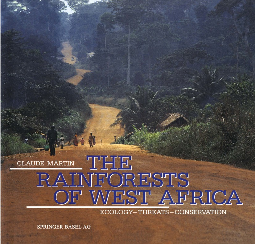 Titlebook: The Rainforests of West Africa; Ecology — Threats — Claude Martin Book 1991 Springer Basel AG 1991 attention.collecting.forest.rainforest. Titlebook: The Rainforests of West Africa; Ecology — Threats — Claude Martin Book 1991 Springer Basel AG 1991 attention.collecting.forest.rainforest.