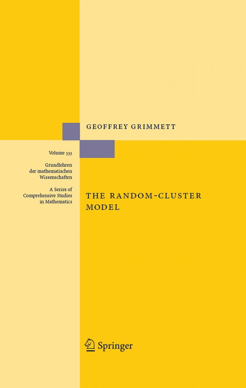 Titlebook: The Random-Cluster Model; Geoffrey R. Grimmett Book 2006 Springer-Verlag Berlin Heidelberg 2006 Ising model.Potts model.Random-cluster mod Titlebook: The Random-Cluster Model; Geoffrey R. Grimmett Book 2006 Springer-Verlag Berlin Heidelberg 2006 Ising model.Potts model.Random-cluster mod