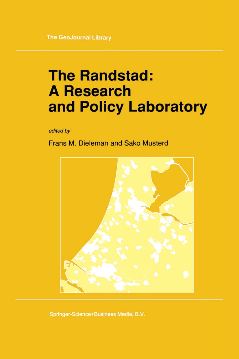Titlebook: The Randstad: A Research and Policy Laboratory; Frans M. Dieleman (Professor of Urban and Rural Ge Book 1992 Springer Nature B.V. 1992 emp Titlebook: The Randstad: A Research and Policy Laboratory; Frans M. Dieleman (Professor of Urban and Rural Ge Book 1992 Springer Nature B.V. 1992 emp