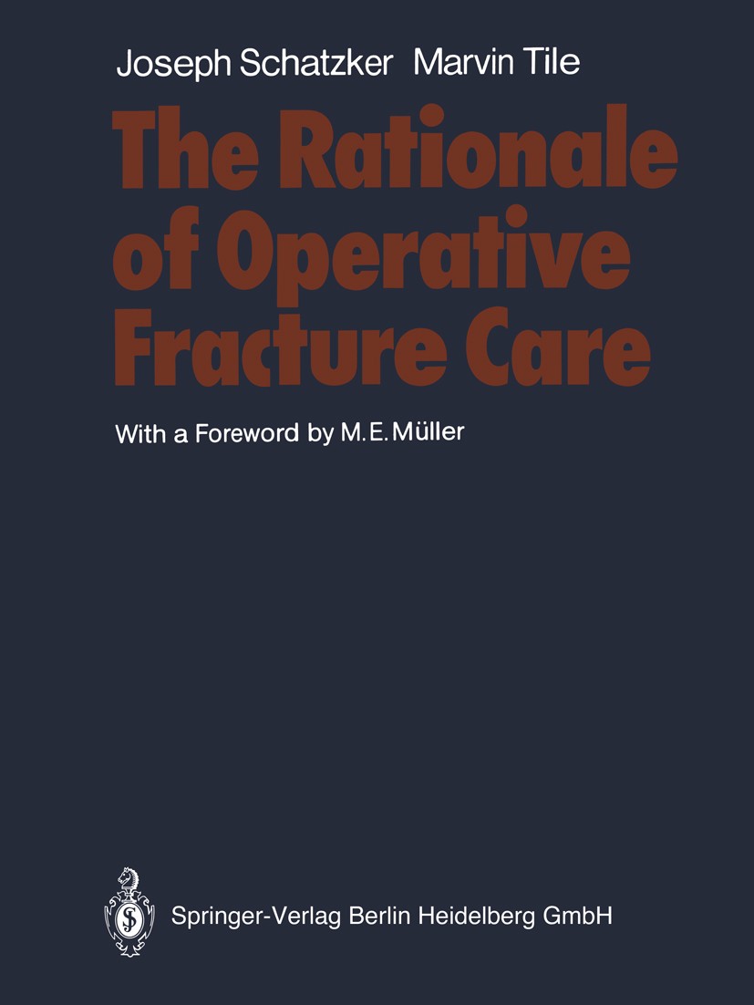 Titlebook: The Rationale of Operative Fracture Care; Joseph Schatzker,Marvin Tile Book 19871st edition Springer-Verlag Berlin Heidelberg 1987 Instrum Titlebook: The Rationale of Operative Fracture Care; Joseph Schatzker,Marvin Tile Book 19871st edition Springer-Verlag Berlin Heidelberg 1987 Instrum