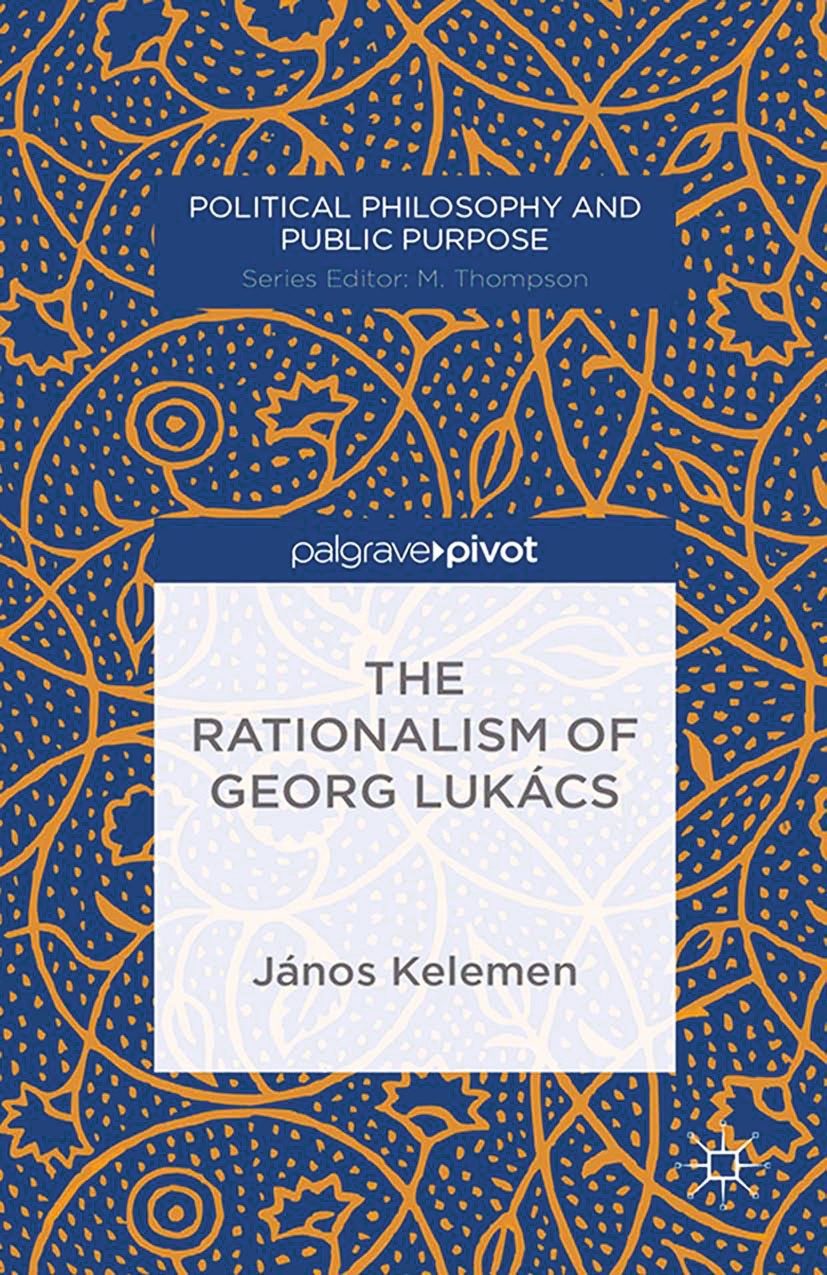 Titlebook: The Rationalism of Georg Lukács; János Kelemen Book 2014 János Kelemen 2014 Georg Lukács.liberty.work Titlebook: The Rationalism of Georg Lukács; János Kelemen Book 2014 János Kelemen 2014 Georg Lukács.liberty.work
