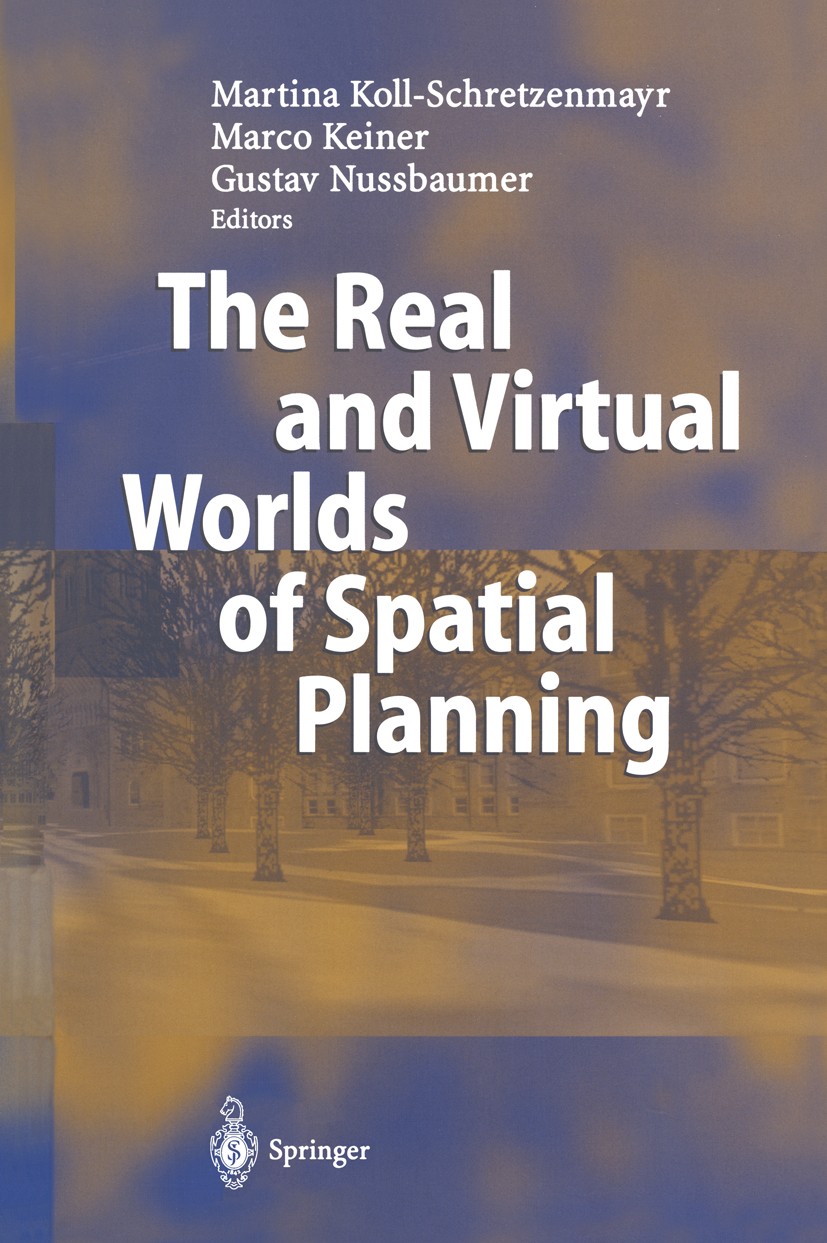 Titlebook: The Real and Virtual Worlds of Spatial Planning; Martina Koll-Schretzenmayr,Marco Keiner,Gustav Nus Book 2004 Springer-Verlag Berlin Heide Titlebook: The Real and Virtual Worlds of Spatial Planning; Martina Koll-Schretzenmayr,Marco Keiner,Gustav Nus Book 2004 Springer-Verlag Berlin Heide