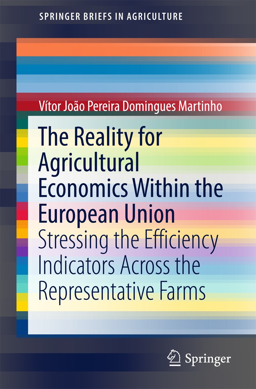 Titlebook: The Reality for Agricultural Economics Within the European Union; Stressing the Effici Vítor João Pereira Domingues Martinho Book Sep 20171 Titlebook: The Reality for Agricultural Economics Within the European Union; Stressing the Effici Vítor João Pereira Domingues Martinho Book Sep 20171