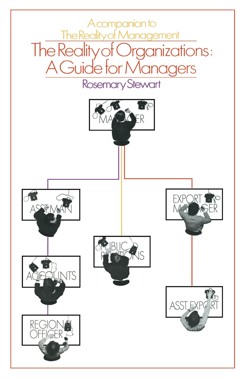 Titlebook: Reality of Organizations; Guide for Managers Rosemary Stewart Textbook 1970Latest edition Macmillan Publishers Limited 1970 Manager.organiz Titlebook: Reality of Organizations; Guide for Managers Rosemary Stewart Textbook 1970Latest edition Macmillan Publishers Limited 1970 Manager.organiz