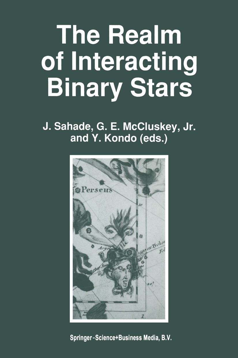 Titlebook: The Realm of Interacting Binary Stars; J. Sahade,G. E. McCluskey,Y. Kondo Book 1993 Springer Science+Business Media Dordrecht 1993 Superno Titlebook: The Realm of Interacting Binary Stars; J. Sahade,G. E. McCluskey,Y. Kondo Book 1993 Springer Science+Business Media Dordrecht 1993 Superno