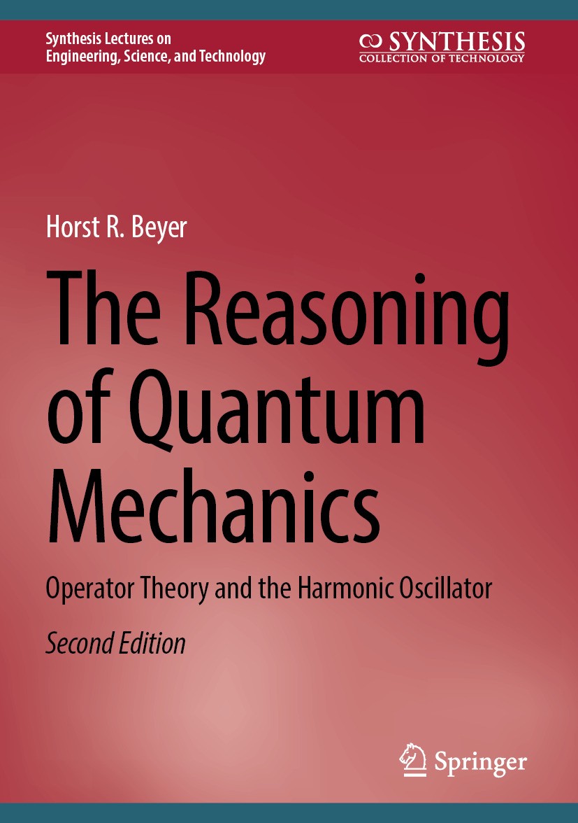 Titlebook: The Reasoning of Quantum Mechanics; Operator Theory and Horst R. Beyer Book 2025Latest edition The Editor(s) (if applicable) and The Autho Titlebook: The Reasoning of Quantum Mechanics; Operator Theory and Horst R. Beyer Book 2025Latest edition The Editor(s) (if applicable) and The Autho