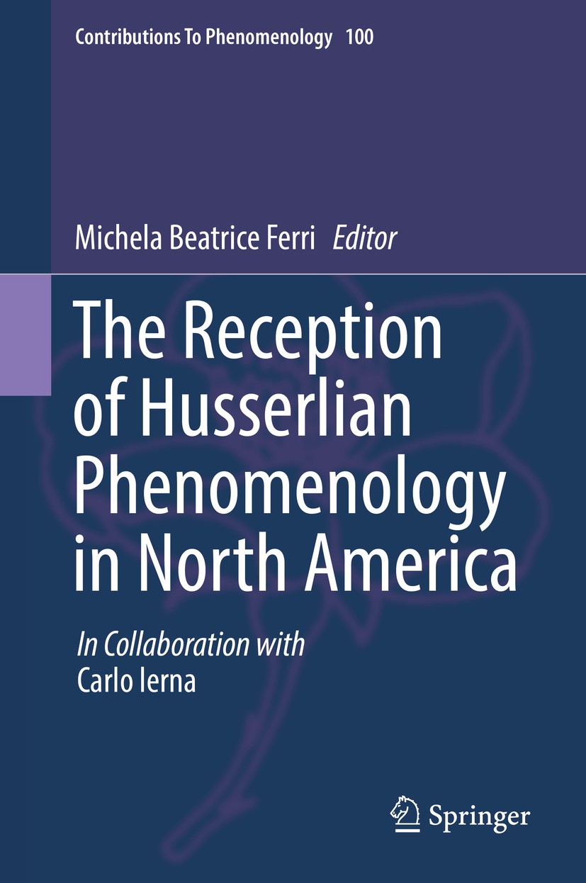 Titlebook: The Reception of Husserlian Phenomenology in North America; Michela Beatrice Ferri Book 2019 Springer Nature Switzerland AG 2019 Alfred Sc Titlebook: The Reception of Husserlian Phenomenology in North America; Michela Beatrice Ferri Book 2019 Springer Nature Switzerland AG 2019 Alfred Sc