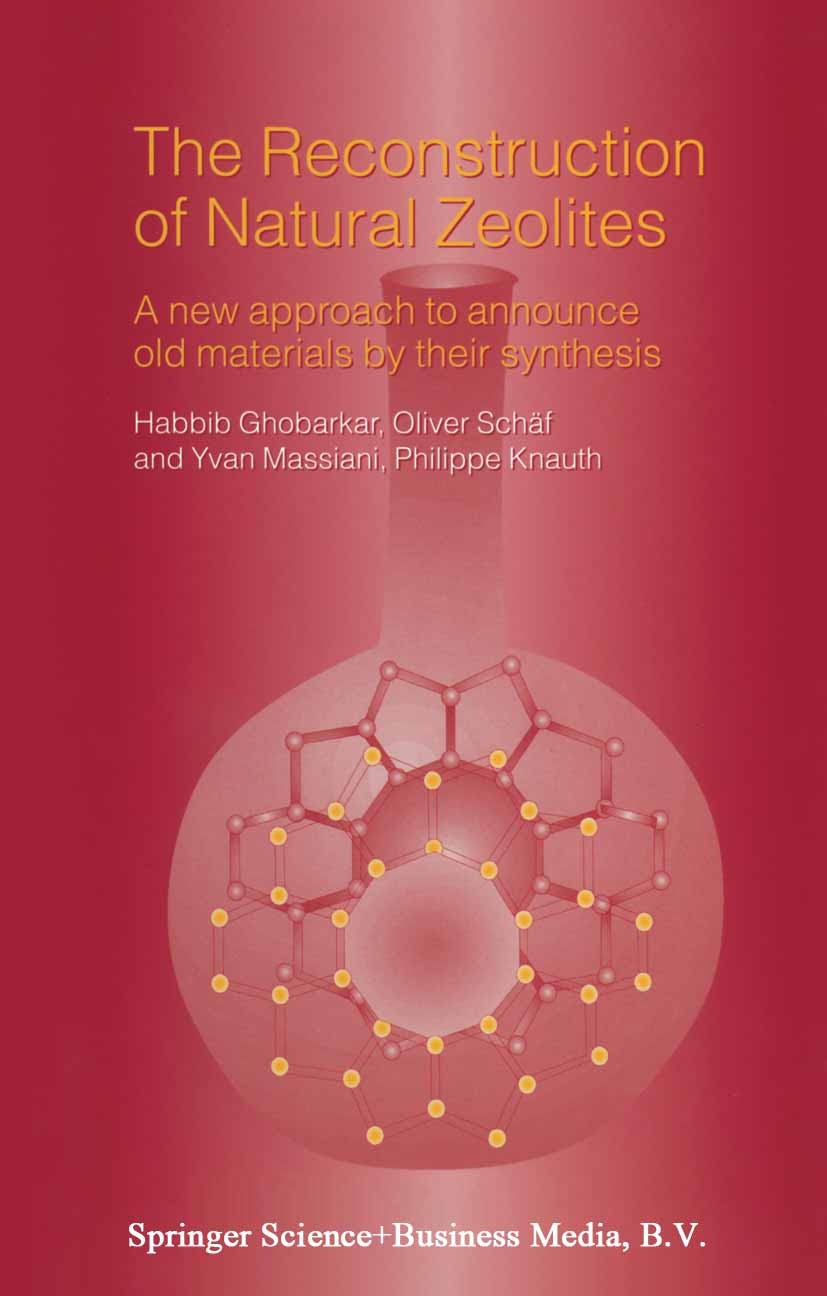 Titlebook: The Reconstruction of Natural Zeolites; A New Approach to An Habbib Ghobarkar,Oliver Schäf,Philippe Knauth Book 2003 Kluwer Academic Publis Titlebook: The Reconstruction of Natural Zeolites; A New Approach to An Habbib Ghobarkar,Oliver Schäf,Philippe Knauth Book 2003 Kluwer Academic Publis