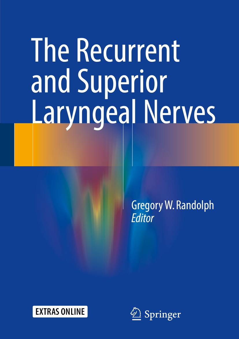 Titlebook: The Recurrent and Superior Laryngeal Nerves; Gregory W. Randolph Book 2016 Springer International Publishing Switzerland 2016 IONM of the Titlebook: The Recurrent and Superior Laryngeal Nerves; Gregory W. Randolph Book 2016 Springer International Publishing Switzerland 2016 IONM of the