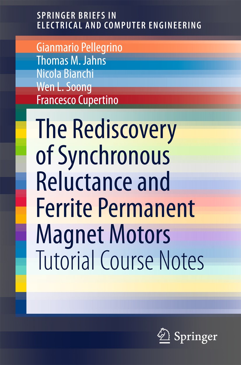 Titlebook: The Rediscovery of Synchronous Reluctance and Ferrite Permanent Magnet Motors; Tutorial Course Note Gianmario Pellegrino,Thomas M. Jahns,Fr Titlebook: The Rediscovery of Synchronous Reluctance and Ferrite Permanent Magnet Motors; Tutorial Course Note Gianmario Pellegrino,Thomas M. Jahns,Fr