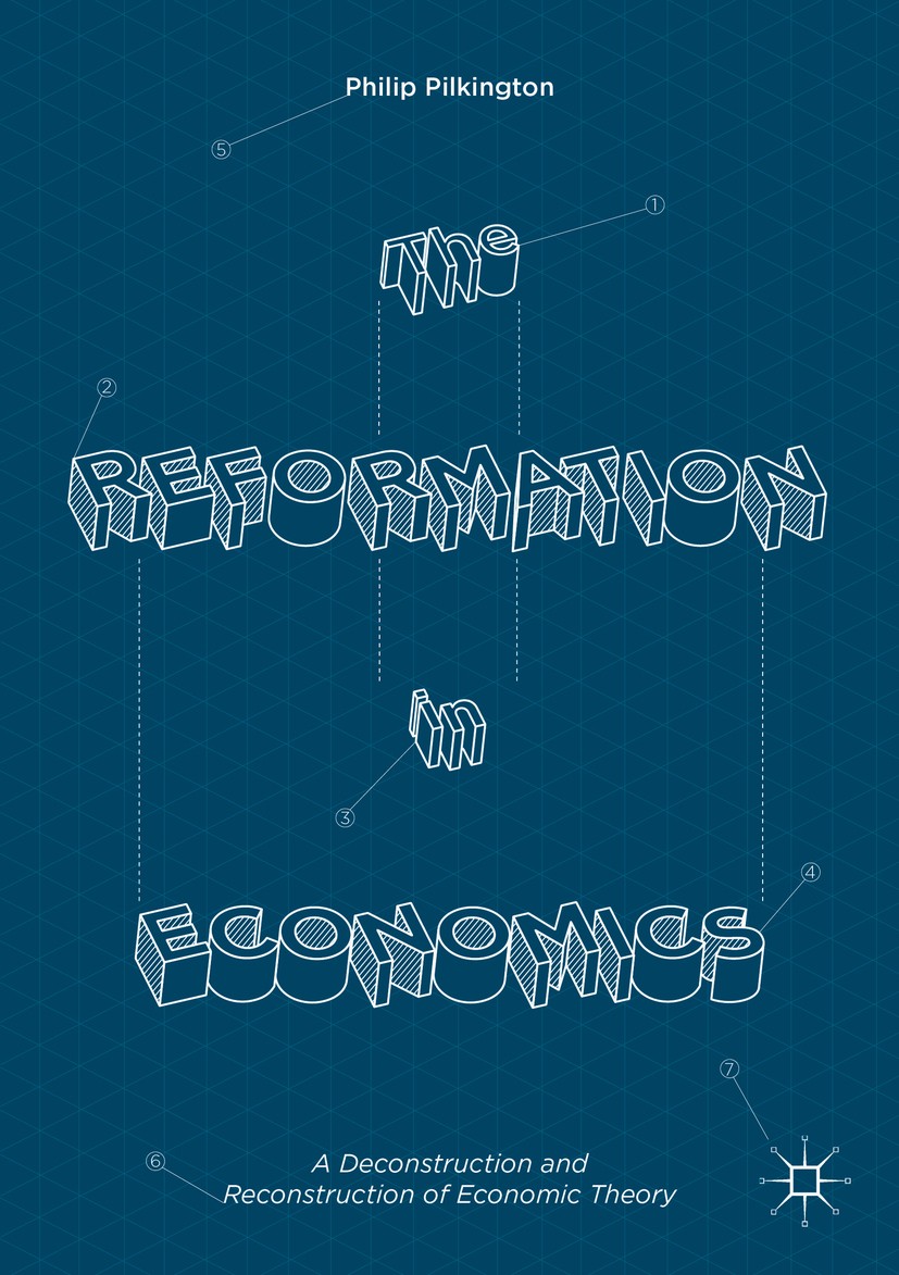 Titlebook: The Reformation in Economics; A Deconstruction and Philip Pilkington Book 2016 The Editor(s) (if applicable) and The Author(s) 2016 Economi Titlebook: The Reformation in Economics; A Deconstruction and Philip Pilkington Book 2016 The Editor(s) (if applicable) and The Author(s) 2016 Economi