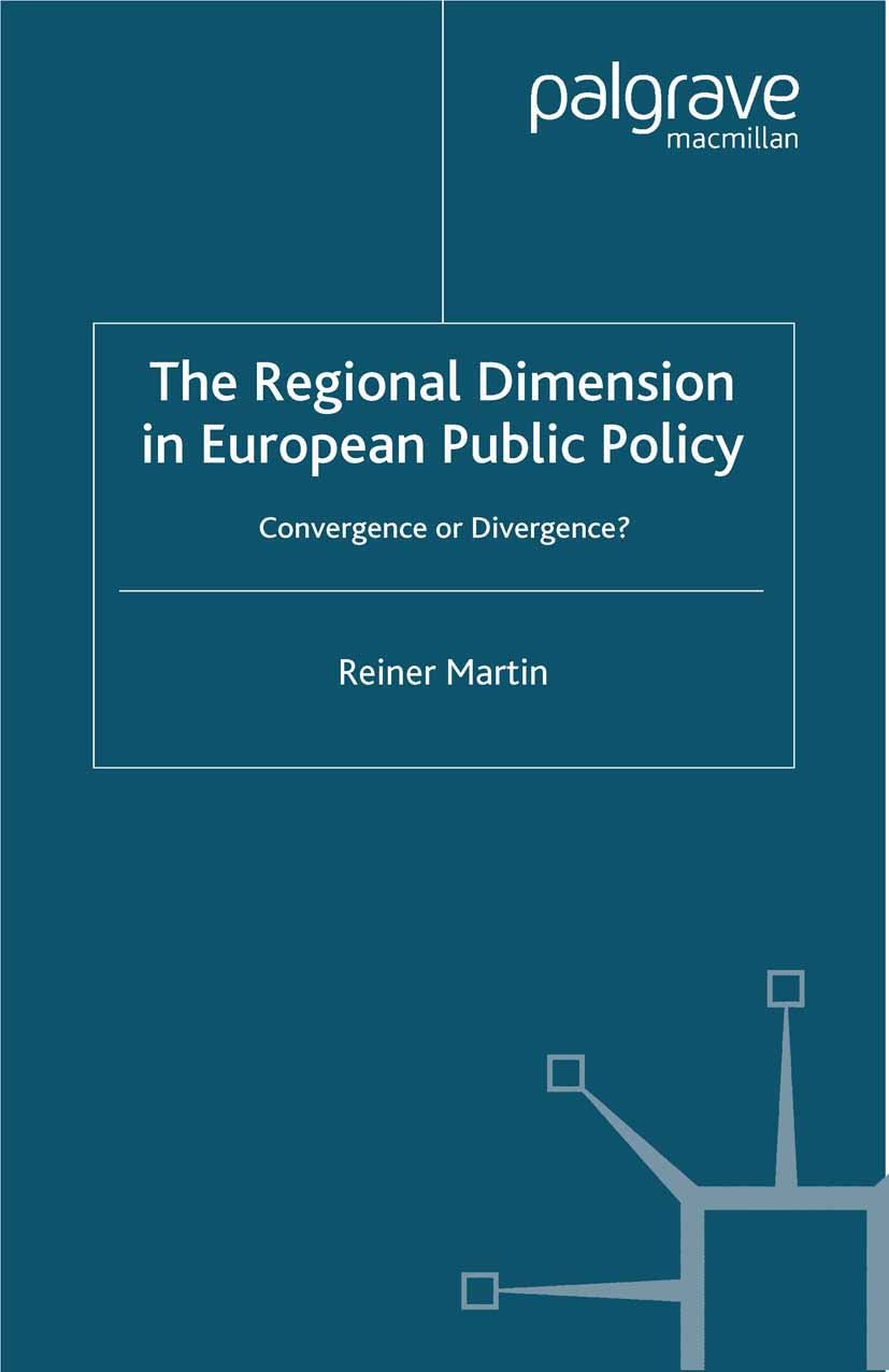 Titlebook: The Regional Dimension in European Public Policy; Convergence or Diver Reiner Martin Book 1999 Palgrave Macmillan, a division of Macmillan Titlebook: The Regional Dimension in European Public Policy; Convergence or Diver Reiner Martin Book 1999 Palgrave Macmillan, a division of Macmillan