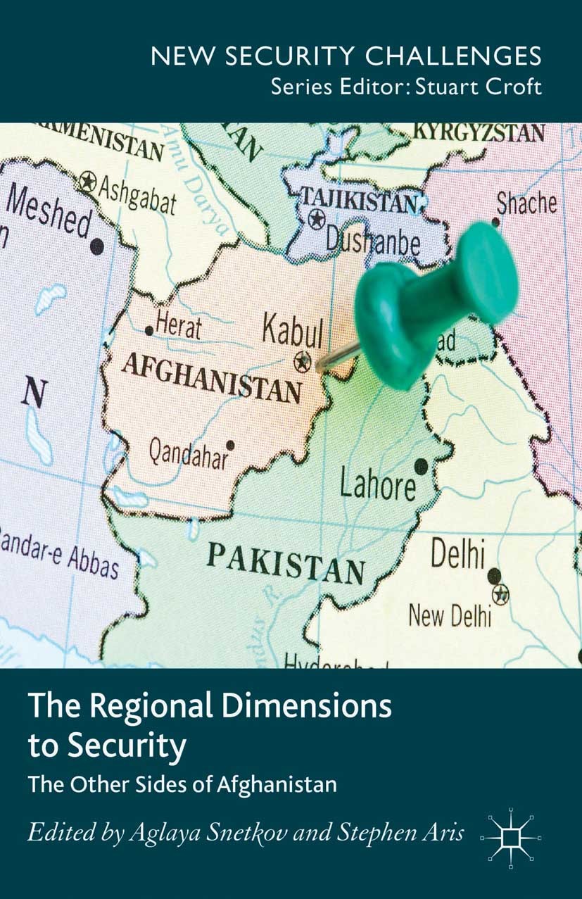 Titlebook: The Regional Dimensions to Security; Other Sides of Afgha Aglaya Snetkov,Stephen Aris Book 2013 Palgrave Macmillan, a division of Macmillan Titlebook: The Regional Dimensions to Security; Other Sides of Afgha Aglaya Snetkov,Stephen Aris Book 2013 Palgrave Macmillan, a division of Macmillan
