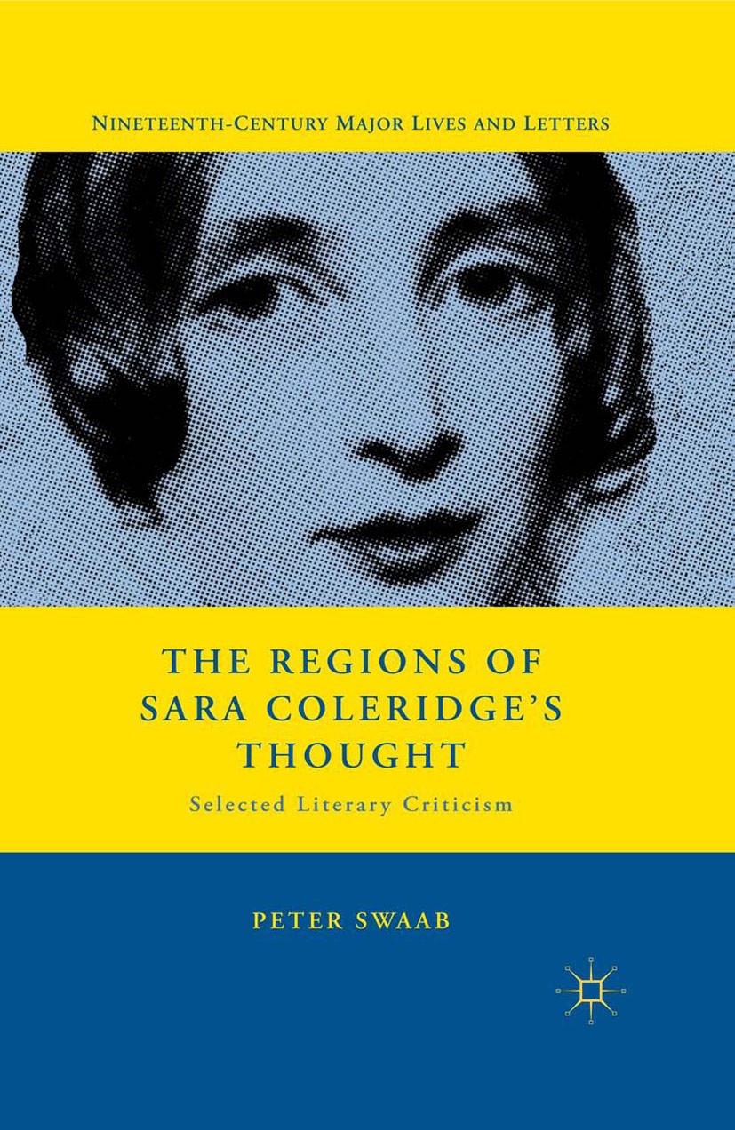 Titlebook: The Regions of Sara Coleridge‘s Thought; Selected Literary Cr Peter Swaab Book 2012 Palgrave Macmillan, a division of Nature America Inc. 2 Titlebook: The Regions of Sara Coleridge‘s Thought; Selected Literary Cr Peter Swaab Book 2012 Palgrave Macmillan, a division of Nature America Inc. 2
