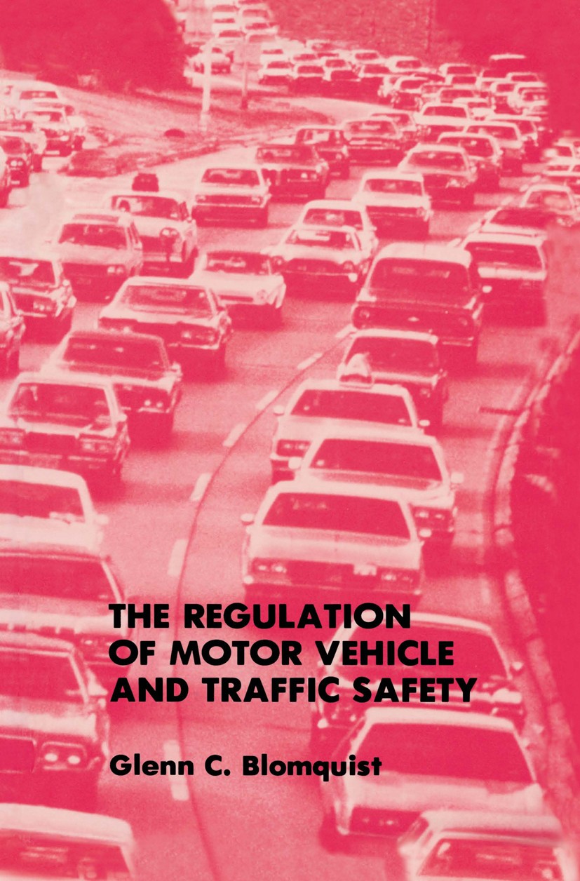 Titlebook: The Regulation of Motor Vehicle and Traffic Safety; Glenn C. Blomquist Book 1988 Kluwer Academic Publishers 1988 Change.economics.evaluati Titlebook: The Regulation of Motor Vehicle and Traffic Safety; Glenn C. Blomquist Book 1988 Kluwer Academic Publishers 1988 Change.economics.evaluati