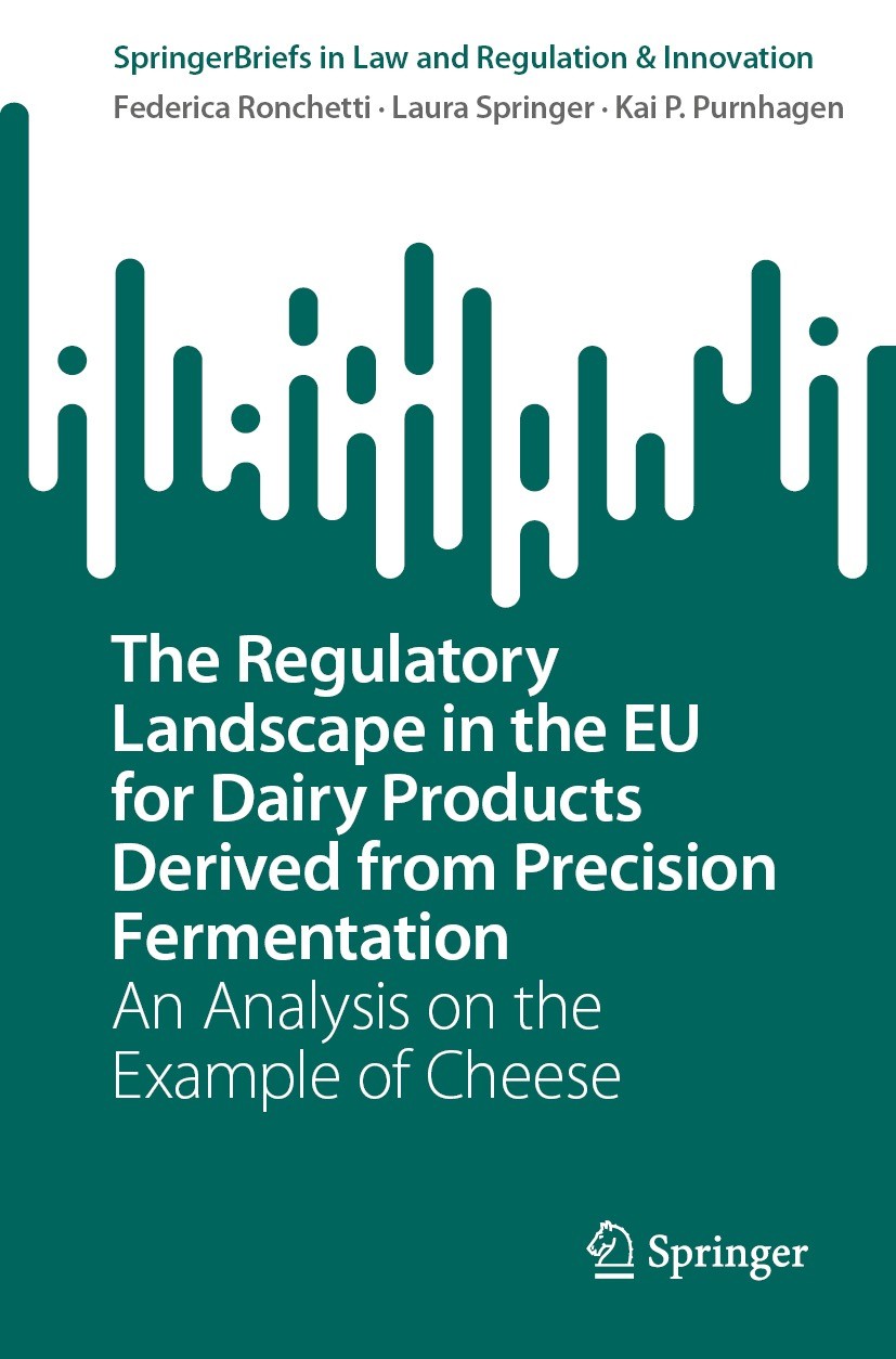 Titlebook: The Regulatory Landscape in the EU for Dairy Products Derived from Precision Fermentation; An Analysis on the E Federica Ronchetti,Laura Sp Titlebook: The Regulatory Landscape in the EU for Dairy Products Derived from Precision Fermentation; An Analysis on the E Federica Ronchetti,Laura Sp