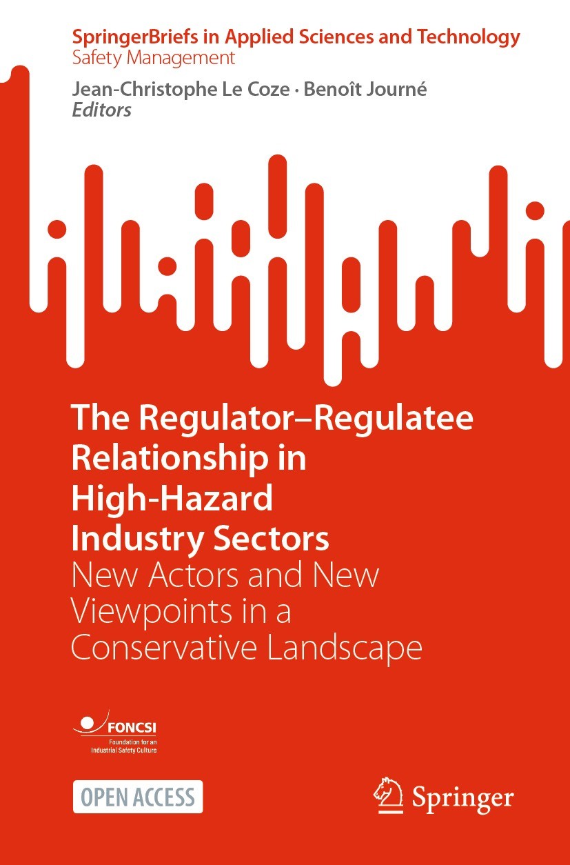 Titlebook: The Regulator–Regulatee Relationship in High-Hazard Industry Sectors; New Actors and New V Jean-Christophe Le Coze,Benoît Journé Book‘‘‘‘‘‘ Titlebook: The Regulator–Regulatee Relationship in High-Hazard Industry Sectors; New Actors and New V Jean-Christophe Le Coze,Benoît Journé Book‘‘‘‘‘‘