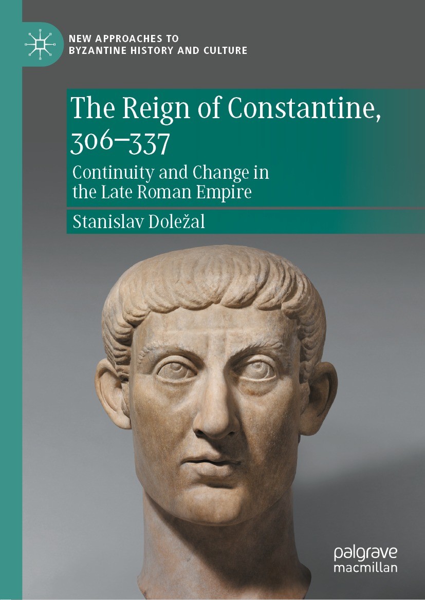 Titlebook: The Reign of Constantine, 306–337; Continuity and Chang Stanislav Doležal Book 2022 The Editor(s) (if applicable) and The Author(s), under Titlebook: The Reign of Constantine, 306–337; Continuity and Chang Stanislav Doležal Book 2022 The Editor(s) (if applicable) and The Author(s), under