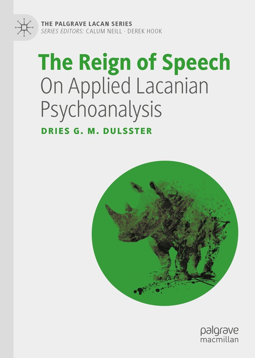 Titlebook: The Reign of Speech; On Applied Lacanian Dries G. M. Dulsster Book 2022 Springer Nature Switzerland AG 2022 Lacanian psychoanalysis.psycho Titlebook: The Reign of Speech; On Applied Lacanian Dries G. M. Dulsster Book 2022 Springer Nature Switzerland AG 2022 Lacanian psychoanalysis.psycho