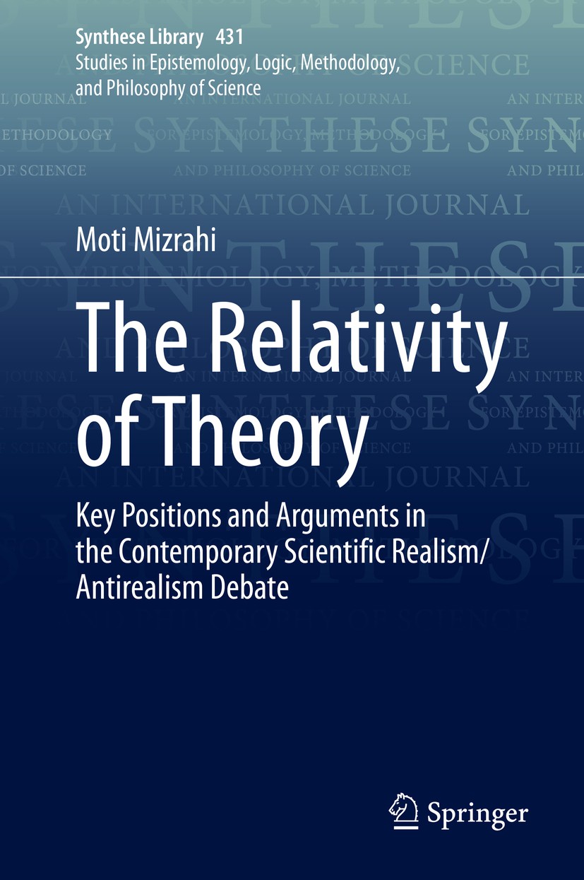 Titlebook: The Relativity of Theory; Key Positions and Ar Moti Mizrahi Book 2020 Springer Nature Switzerland AG 2020 scientific realism.antirealism.ju Titlebook: The Relativity of Theory; Key Positions and Ar Moti Mizrahi Book 2020 Springer Nature Switzerland AG 2020 scientific realism.antirealism.ju