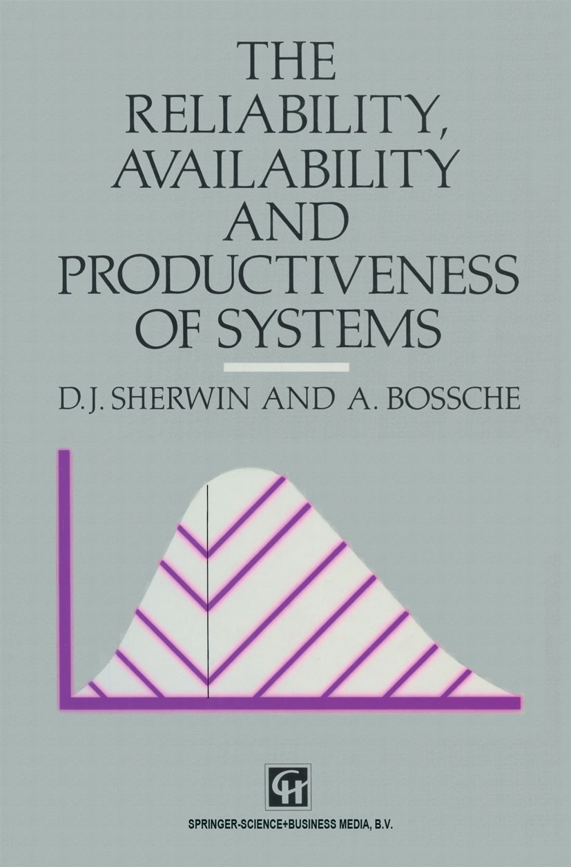 Titlebook: The Reliability, Availability and Productiveness of Systems; D. J. Sherwin,A. Bossche Book 1993 D.J. Sherwin and A. Bossche 1993 algebra.b Titlebook: The Reliability, Availability and Productiveness of Systems; D. J. Sherwin,A. Bossche Book 1993 D.J. Sherwin and A. Bossche 1993 algebra.b