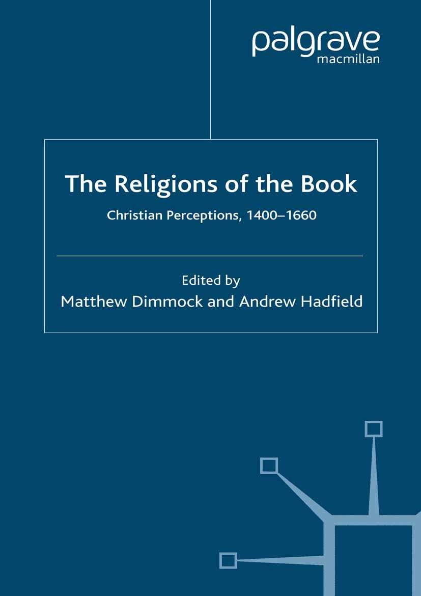 Titlebook: The Religions of the Book; Christian Perception Matthew Dimmock (Senior Lecturer in English),Andre Book 2008 Palgrave Macmillan, a division Titlebook: The Religions of the Book; Christian Perception Matthew Dimmock (Senior Lecturer in English),Andre Book 2008 Palgrave Macmillan, a division