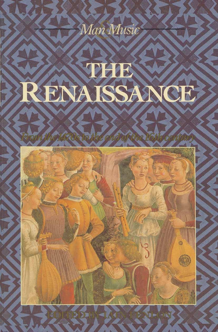 Titlebook: The Renaissance; From the 1470s to th Iain Fenlon Book 1989 Palgrave Macmillan, a division of Macmillan Publishers Limited 1989 16th centur