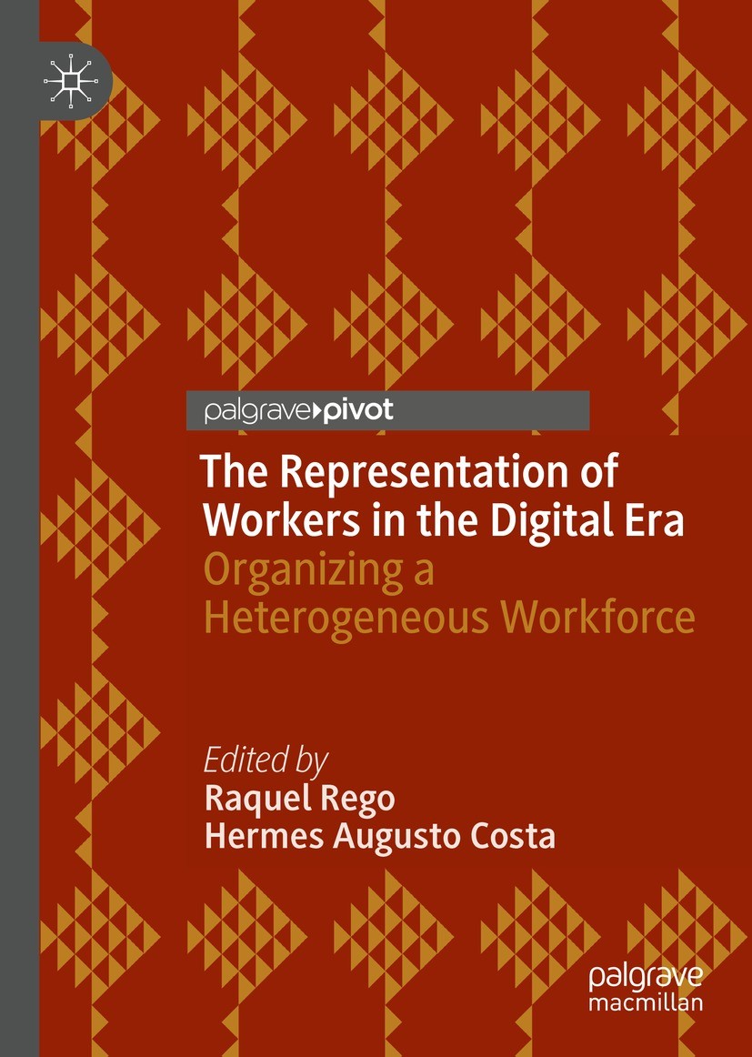 Titlebook: The Representation of Workers in the Digital Era ; Organizing a Heterog Raquel Rego,Hermes Augusto Costa Book 2022 The Editor(s) (if applic Titlebook: The Representation of Workers in the Digital Era ; Organizing a Heterog Raquel Rego,Hermes Augusto Costa Book 2022 The Editor(s) (if applic