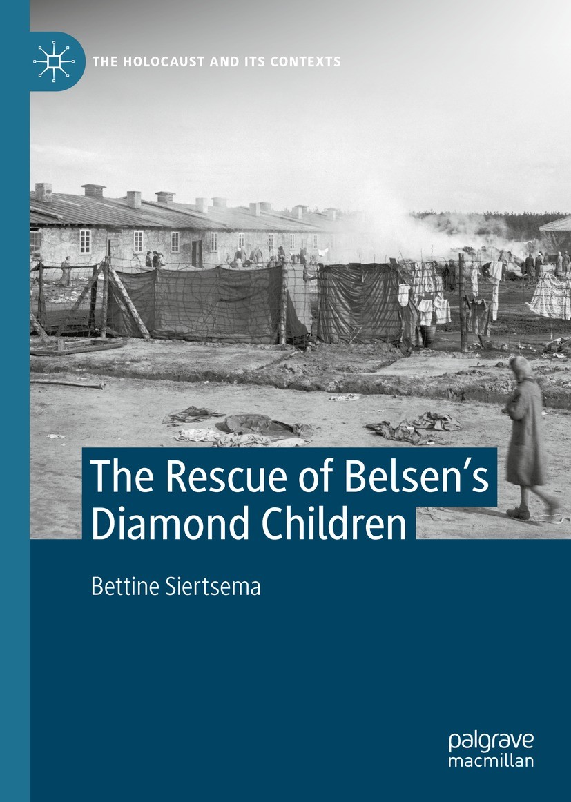 Titlebook: The Rescue of Belsen’s Diamond Children; Bettine Siertsema Book 2022 The Editor(s) (if applicable) and The Author(s), under exclusive lice Titlebook: The Rescue of Belsen’s Diamond Children; Bettine Siertsema Book 2022 The Editor(s) (if applicable) and The Author(s), under exclusive lice