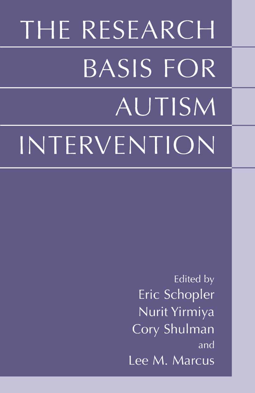 Titlebook: The Research Basis for Autism Intervention; Eric Schopler,Nurit Yirmiya,Lee M. Marcus Book 2001 Springer Science+Business Media New York 2 Titlebook: The Research Basis for Autism Intervention; Eric Schopler,Nurit Yirmiya,Lee M. Marcus Book 2001 Springer Science+Business Media New York 2