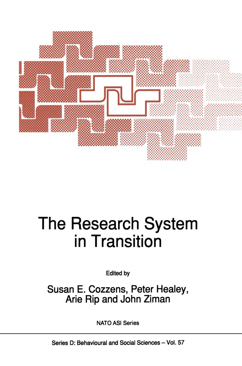 Titlebook: The Research System in Transition; Susan E. Cozzens,Peter Healey,John Ziman Book 1990 Kluwer Academic Publishers 1990 Institution.NATO.Nat Titlebook: The Research System in Transition; Susan E. Cozzens,Peter Healey,John Ziman Book 1990 Kluwer Academic Publishers 1990 Institution.NATO.Nat