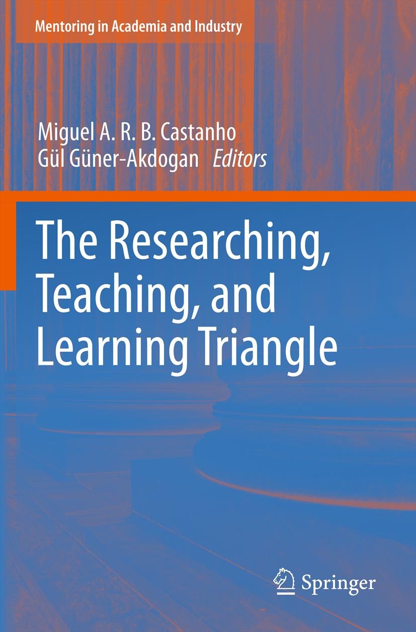 Titlebook: The Researching, Teaching, and Learning Triangle; Miguel A. R. B. Castanho,Gül Güner-Akdogan Book 2012 Springer Science+Business Media, LL Titlebook: The Researching, Teaching, and Learning Triangle; Miguel A. R. B. Castanho,Gül Güner-Akdogan Book 2012 Springer Science+Business Media, LL