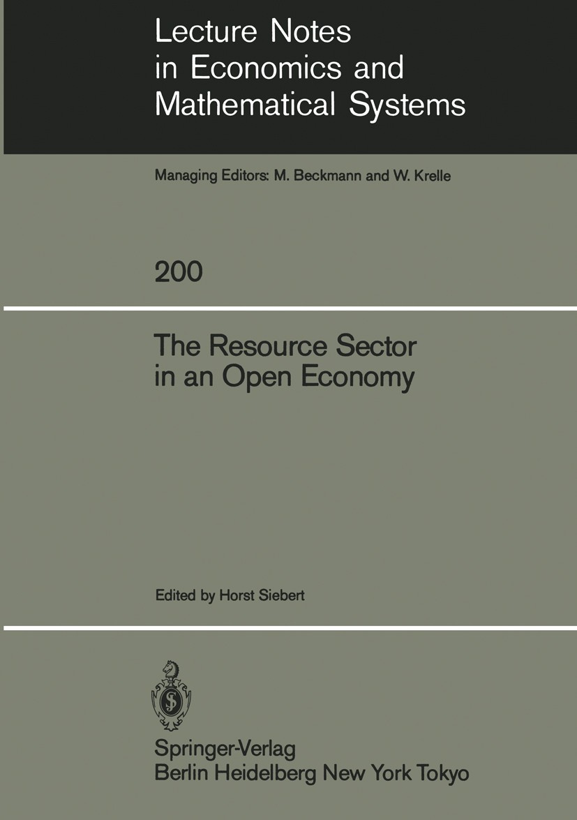 Titlebook: The Resource Sector in an Open Economy; Horst Siebert Conference proceedings 1984 Springer-Verlag Berlin Heidelberg 1984 Allokation.Econom Titlebook: The Resource Sector in an Open Economy; Horst Siebert Conference proceedings 1984 Springer-Verlag Berlin Heidelberg 1984 Allokation.Econom