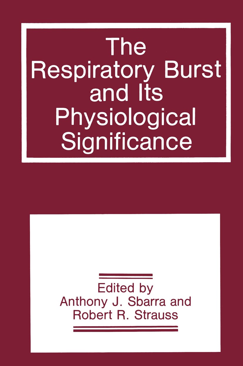 Titlebook: The Respiratory Burst and Its Physiological Significance; Anthony J. Sbarra,Robert R. Strauss Book 1988 Plenum Press, New York 1988 Calciu Titlebook: The Respiratory Burst and Its Physiological Significance; Anthony J. Sbarra,Robert R. Strauss Book 1988 Plenum Press, New York 1988 Calciu