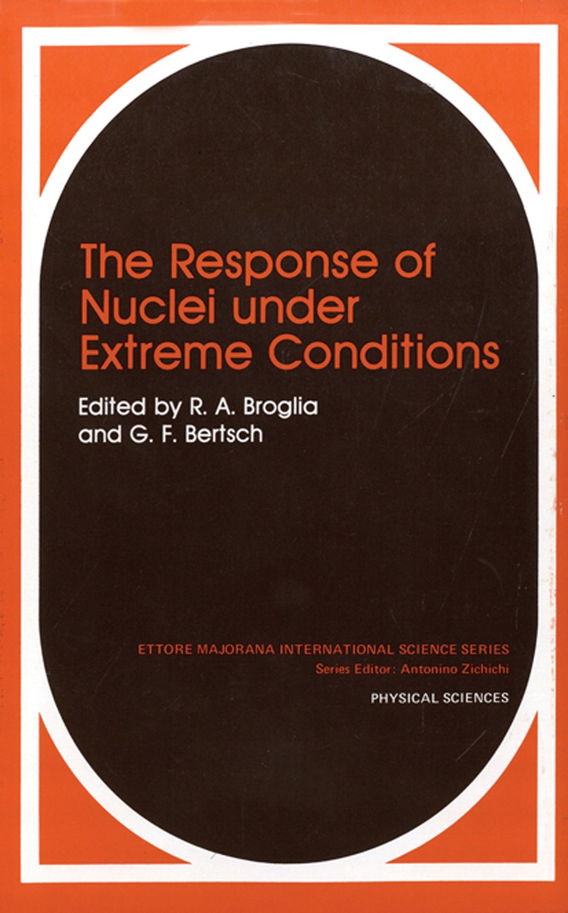 Titlebook: The Response of Nuclei under Extreme Conditions; R. A. Broglia,G. F. Bertsch Book 1988 Springer Science+Business Media New York 1988 Neutr Titlebook: The Response of Nuclei under Extreme Conditions; R. A. Broglia,G. F. Bertsch Book 1988 Springer Science+Business Media New York 1988 Neutr