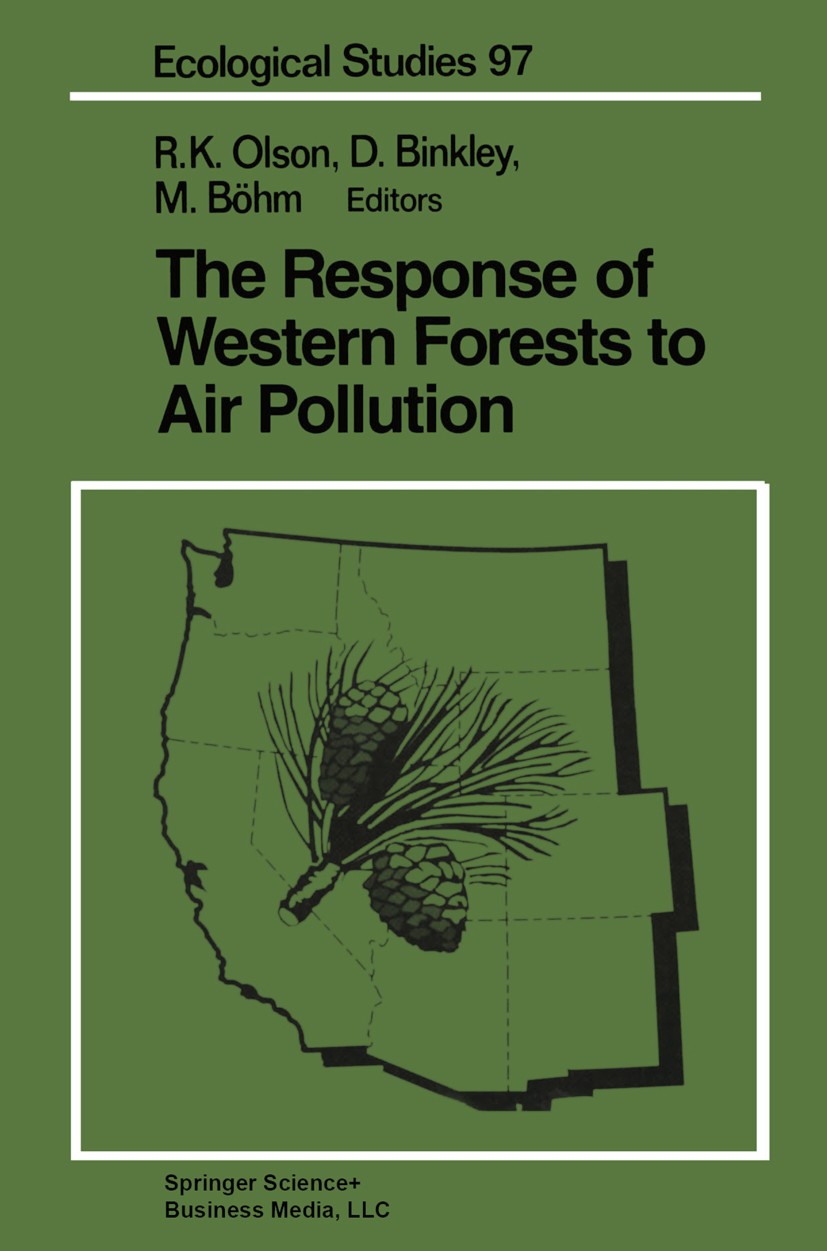 Titlebook: The Response of Western Forests to Air Pollution; Richard K. Olson,Dan Binkley,Margi Böhm Book 1992 Springer Science+Business Media New Yo Titlebook: The Response of Western Forests to Air Pollution; Richard K. Olson,Dan Binkley,Margi Böhm Book 1992 Springer Science+Business Media New Yo