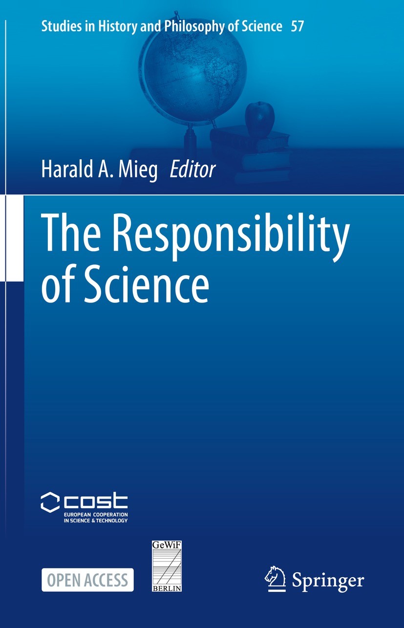Titlebook: The Responsibility of Science; Harald A. Mieg Book‘‘‘‘‘‘‘‘ 2022 The Editor(s) (if applicable) and The Author(s) 2022 Responsibility.Scient Titlebook: The Responsibility of Science; Harald A. Mieg Book‘‘‘‘‘‘‘‘ 2022 The Editor(s) (if applicable) and The Author(s) 2022 Responsibility.Scient