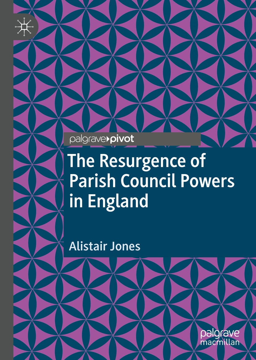 Titlebook: The Resurgence of Parish Council Powers in England; Alistair Jones Book 2020 The Editor(s) (if applicable) and The Author(s), under exclus Titlebook: The Resurgence of Parish Council Powers in England; Alistair Jones Book 2020 The Editor(s) (if applicable) and The Author(s), under exclus